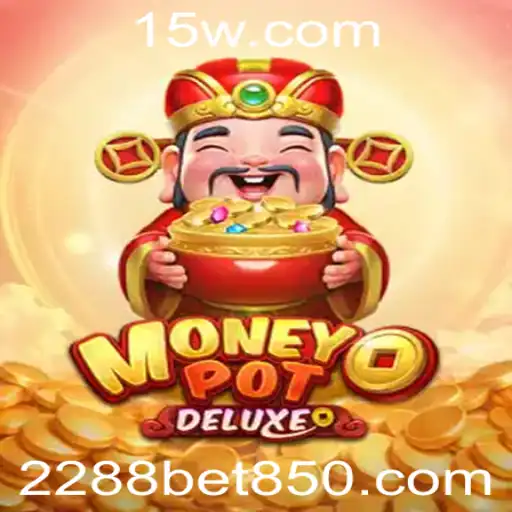 Descubra Tudo Sobre o Jogo MoneyPotDELUXE e Sua Relação com 2288bet apk